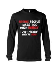 Hating people takes too much anergy I just pretend they're dead Long Sleeve Tee tile