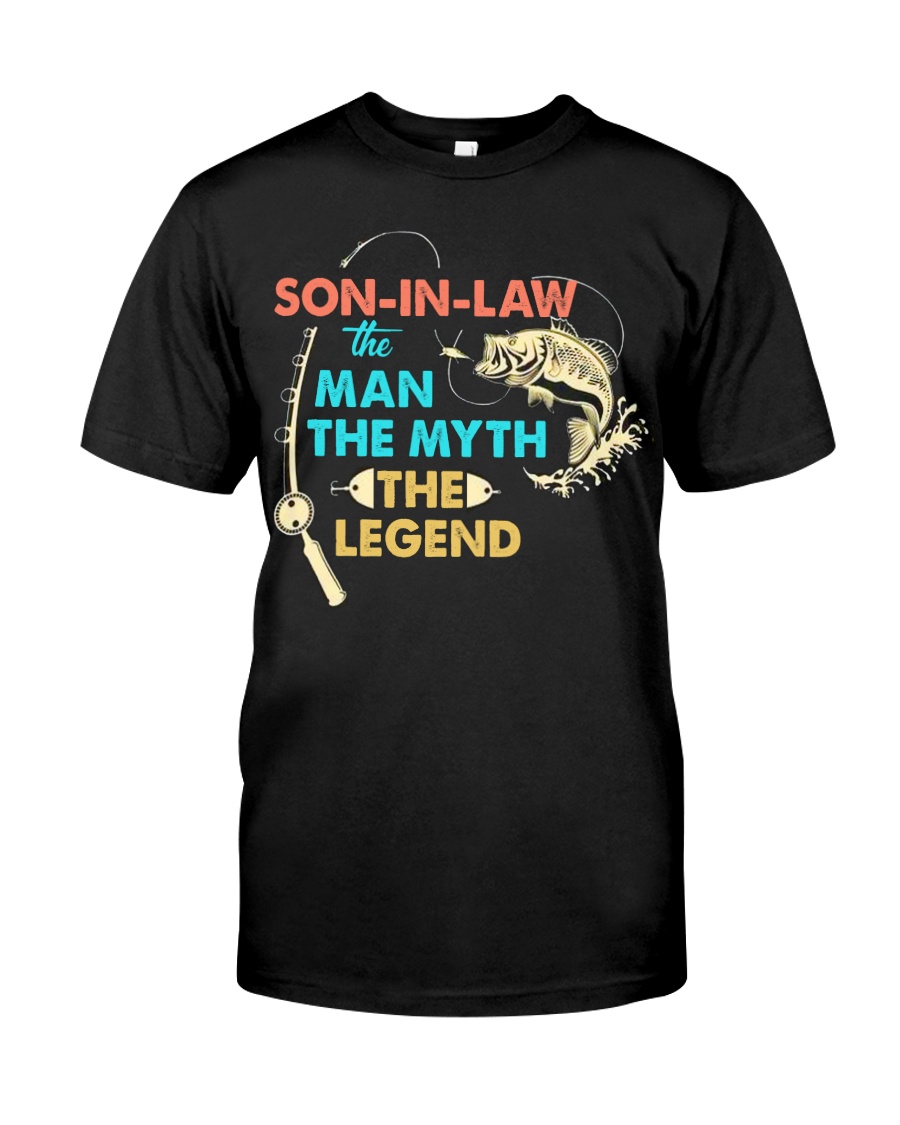 SON-IN-LAW - FISHING - THE MAN THE MYTH Classic T-Shirt