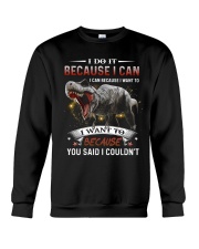 T-SHIRT - T-REX - I DO IT BECAUSE I CAN Crewneck Sweatshirt tile