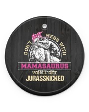 Don't Mess With Mamasaurus Circle ornament - single (porcelain) front