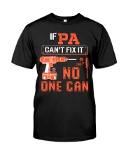 If Pa can't fix it - No one can Classic T-Shirt front