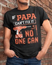 If PaPa can't fix it - No one can Classic T-Shirt apparel-classic-tshirt-lifestyle-26