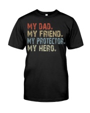My Dad-My Friend-My Protector-My Hero Classic T-Shirt front