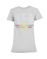 What actractly didn't you understand Premium Fit Ladies Tee tile