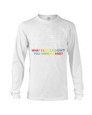 What actractly didn't you understand Long Sleeve Tee tile