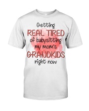 Getting Real Tired Classic T-Shirt front