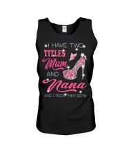 I Have Two Titles Mum And Nana Unisex Tank tile