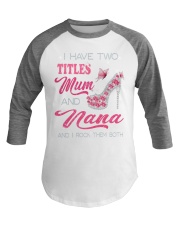 I Have Two Titles Mum And Nana Baseball Tee tile