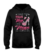 I Have Two Titles Mum And Nana Hooded Sweatshirt tile
