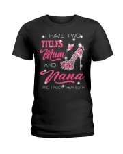 I Have Two Titles Mum And Nana Ladies T-Shirt tile