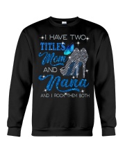 I Have Two Titles Mom And Nana Crewneck Sweatshirt tile