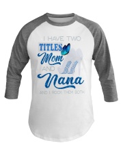 I Have Two Titles Mom And Nana Baseball Tee tile