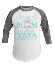 I Have Two Tiltles Mom And Yaya Baseball Tee tile
