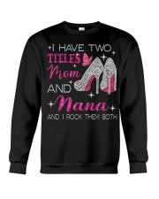 I Have Two Titles Mom And Nana Crewneck Sweatshirt tile