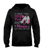 I Have Two Titles Mom And Nana Hooded Sweatshirt tile
