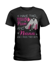 I Have Two Titles Mom And Nana Ladies T-Shirt tile