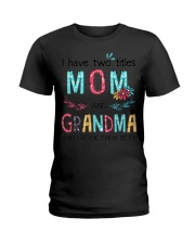 I Have Two Titles Mom And Grandma Ladies T-Shirt tile