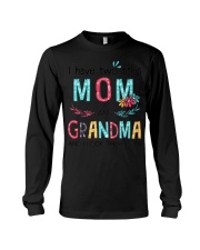 I Have Two Titles Mom And Grandma Long Sleeve Tee tile