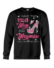 I Have Two Titles Mom And Mawmaw Crewneck Sweatshirt tile