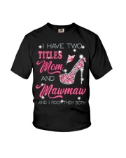 I Have Two Titles Mom And Mawmaw Youth T-Shirt tile