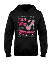 I Have Two Titles Mom And Mawmaw Hooded Sweatshirt tile
