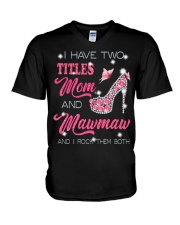 I Have Two Titles Mom And Mawmaw V-Neck T-Shirt tile