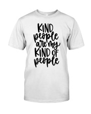 Kind people are my kind of people Classic T-Shirt front