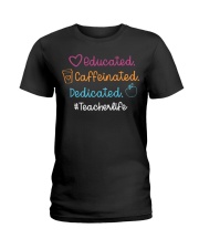 Educated Caffeinated and Dedicated Teacher Ladies T-Shirt tile