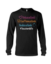 Educated Caffeinated and Dedicated Teacher Long Sleeve Tee tile
