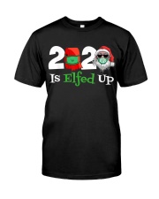 Christmas 2020 Is Elfed Up Classic T-Shirt front