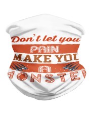 dont let your pain make you a monster Neck Gaiter tile