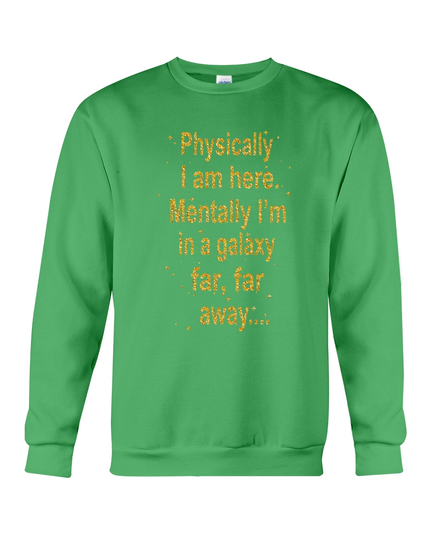 Physically I Am Here Crewneck Sweatshirt