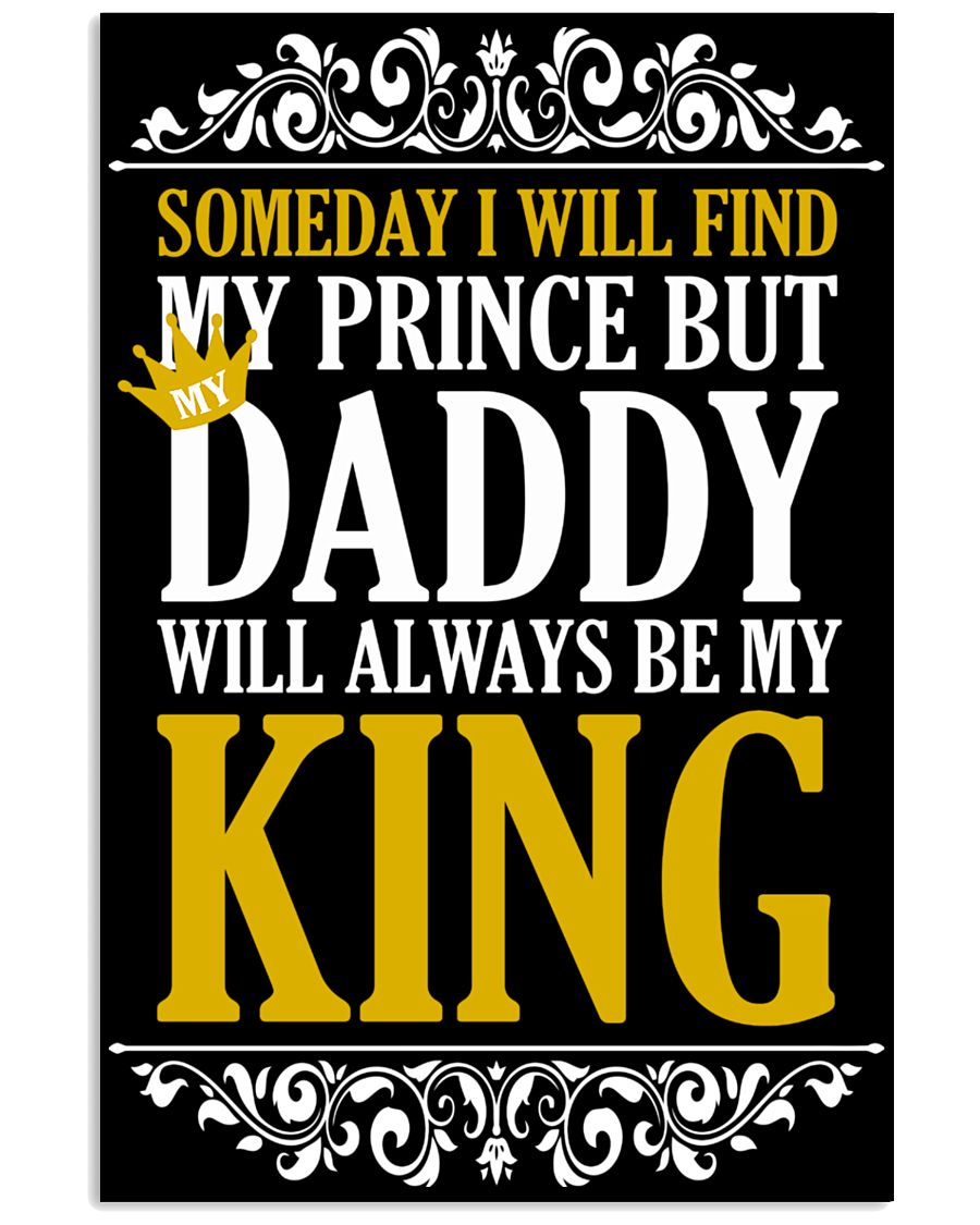 My Daddy Will Always Be My King 11x17 Poster