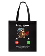 Sorry For The Missed Calls Tote Bag tile