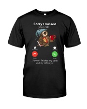 Sorry For The Missed Calls Classic T-Shirt front