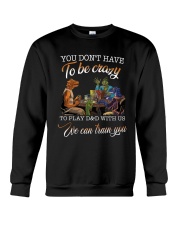 You don't have to be crazy Crewneck Sweatshirt tile