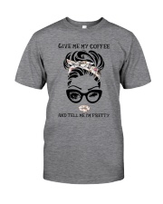 Give Me My Coffee Classic T-Shirt front