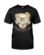 Gin Makes Me Fell Alive Classic T-Shirt front