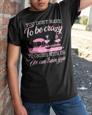 You don't have to be crazy Classic T-Shirt apparel-classic-tshirt-lifestyle-27