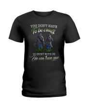 You don't have to be crazy Ladies T-Shirt tile