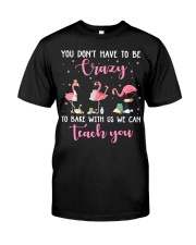 You Don't Have To Be Crazy Classic T-Shirt front