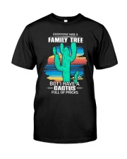 Have A Cactus Full Of Pricks Classic T-Shirt front