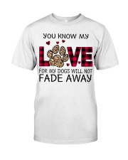 You Know My Love For My Dogs Valentine's Day Classic T-Shirt front