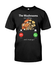 The Mushrooms Are Calling Classic T-Shirt front