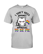 I Don't Need Anyone Approval Classic T-Shirt front