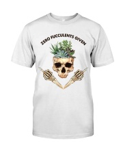 Zero Fucculents Given Classic T-Shirt front