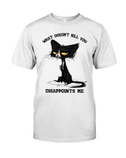 What Doesn't Kill You Classic T-Shirt front