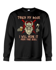 Touch My Beer I Will Drink Beer From Your Skull Crewneck Sweatshirt tile