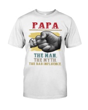 Papa the man the myth the bad influence Classic T-Shirt front