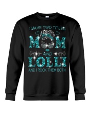 I Have Two Titles Mom And Lolli Crewneck Sweatshirt tile